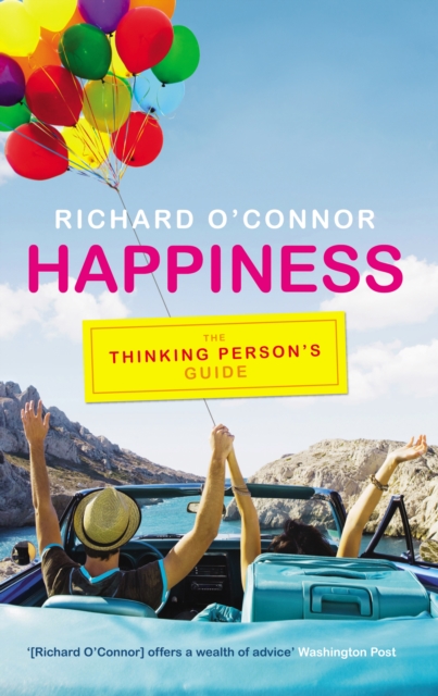 Happiness : The Thinking Person's Guide, Paperback / softback Book