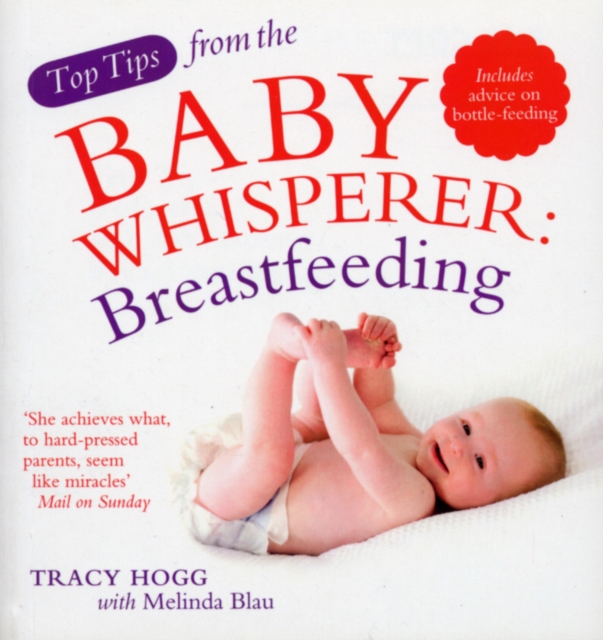 Top Tips from the Baby Whisperer: Breastfeeding : Includes advice on bottle-feeding, Paperback / softback Book