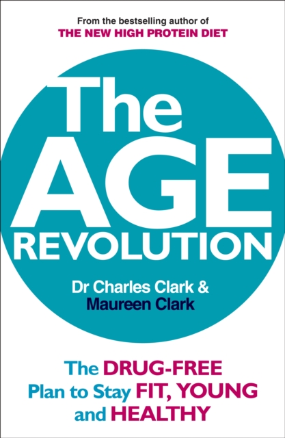 The Age Revolution : The drug-free plan to stay fit, young and healthy, Paperback / softback Book