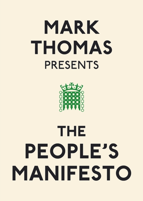 Mark Thomas Presents the People's Manifesto, Paperback / softback Book