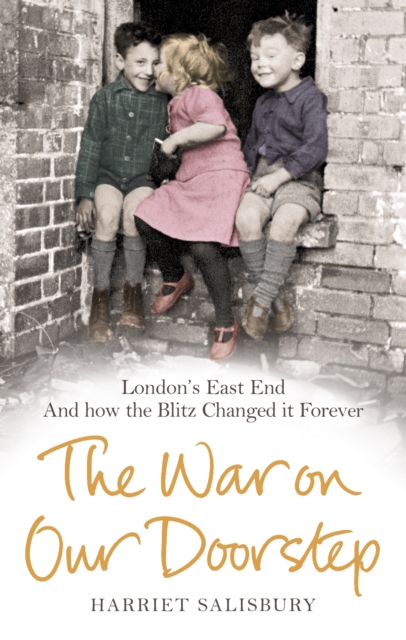 The War on our Doorstep : London's East End and how the Blitz Changed it Forever, Paperback / softback Book