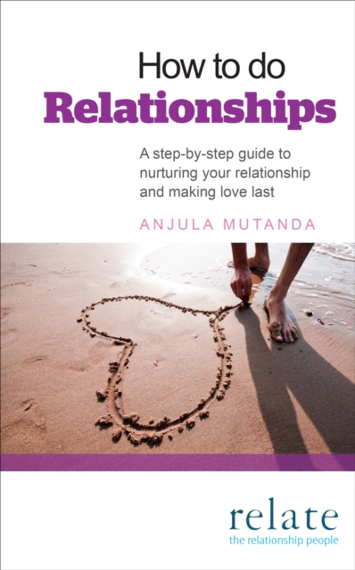 How to do Relationships : A step-by-step guide to nurturing your relationship and making love last, Paperback / softback Book