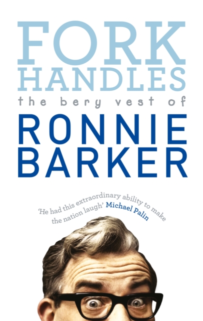 Fork Handles : The Bery Vest of Ronnie Barker, Paperback / softback Book