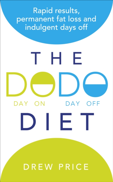 The DODO Diet : Rapid results, permanent fat loss and indulgent days off, Paperback / softback Book