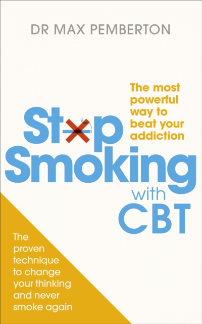 Stop Smoking with CBT : The most powerful way to beat your addiction, Paperback / softback Book