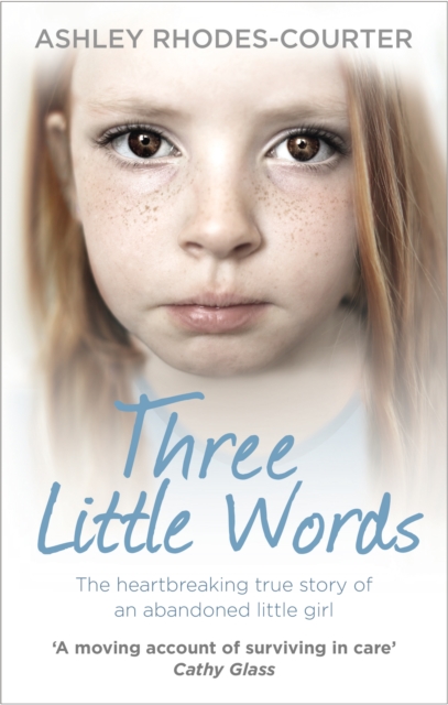 Three Little Words : The heartbreaking true story of an abandoned little girl, Paperback / softback Book