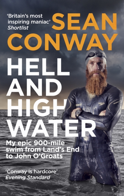 Hell and High Water : My Epic 900-Mile Swim from Land’s End to John O'Groats, Paperback / softback Book