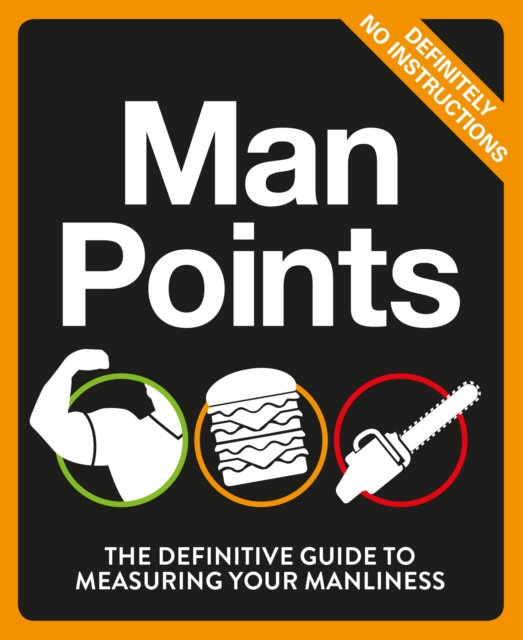 Man Points : The Definitive Guide to Measuring Your Manliness, Paperback / softback Book