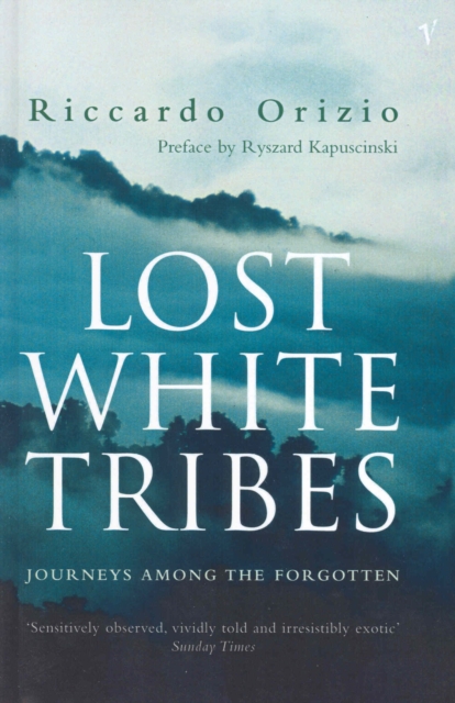 Lost White Tribes : Journeys Among the Forgotten, Paperback / softback Book