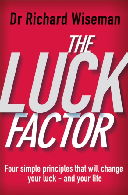 The Luck Factor : The Scientific Study of the Lucky Mind, Paperback / softback Book
