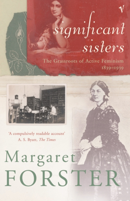 Significant Sisters : The Grassroots of Active Feminism, 1839-1939, Paperback / softback Book