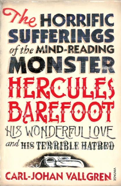 The Horrific Sufferings Of The Mind-Reading Monster Hercules Barefoot : His Wonderful Love and his Terrible Hatred, Paperback / softback Book
