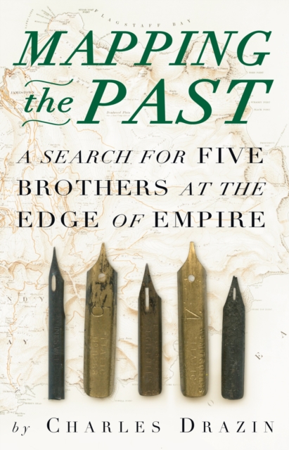Mapping the Past : A Search for Five Brothers at the Edge of Empire, Paperback / softback Book