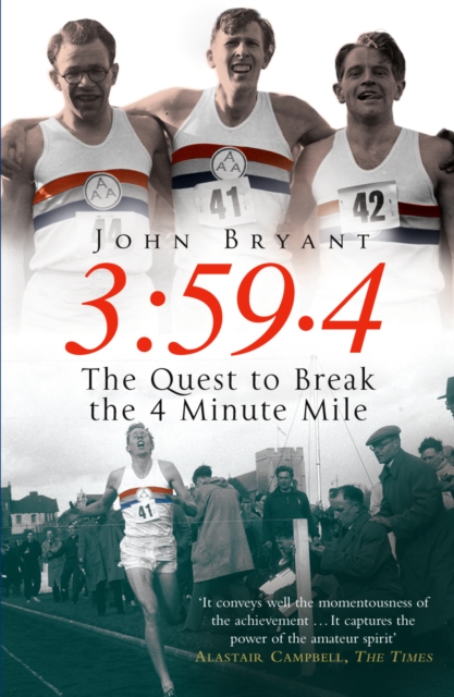 3:59.4 : The Quest to Break the Four Minute Mile, Paperback / softback Book