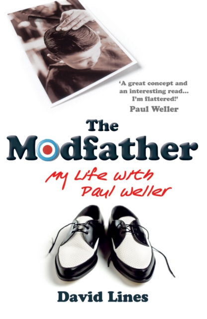 The Modfather : My Life with Paul Weller, Paperback / softback Book