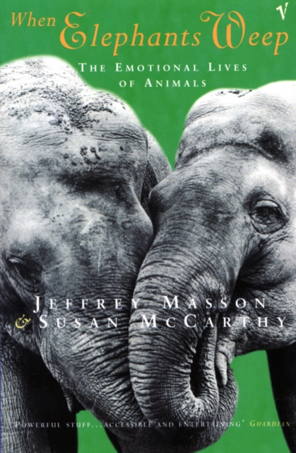 When Elephants Weep : The Emotional Lives of Animals, Paperback / softback Book