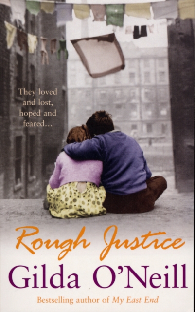 Rough Justice : a compelling saga about life in the East End during the Second World War from the bestselling author Gilda O’Neill, Paperback / softback Book