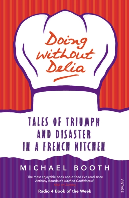 Doing without Delia : Tales of Triumph and Disaster in a French Kitchen, Paperback / softback Book