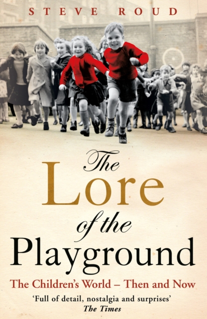The Lore of the Playground : The Children's World - Then and Now, Paperback / softback Book
