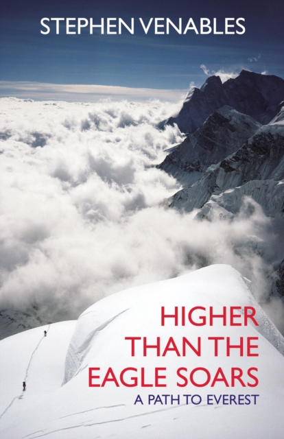 Higher Than The Eagle Soars : A Path to Everest, Paperback / softback Book