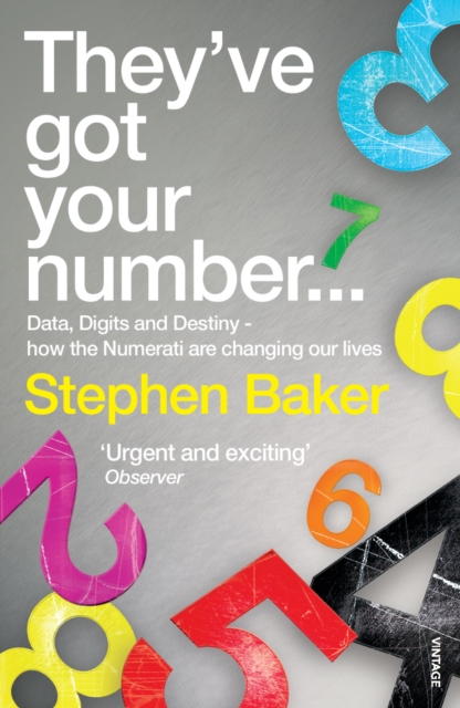 They've Got Your Number... : Data, Digits and Destiny - how the Numerati are changing our Lives, Paperback / softback Book