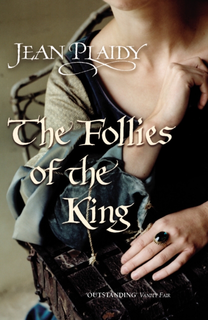 The Follies of the King : (The Plantagenets: book VIII): an enthralling story of love, passion and intrigue set in the 1300s from the Queen of English historical fiction, Paperback / softback Book