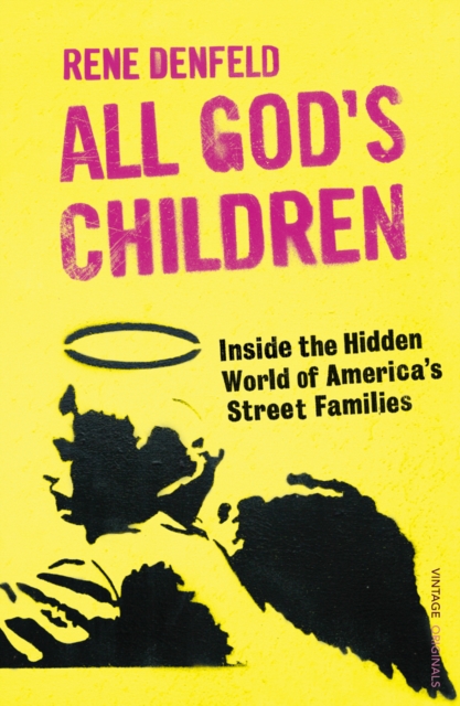 All God's Children : Inside the Dark and Violent World of America's Street Families, Paperback / softback Book