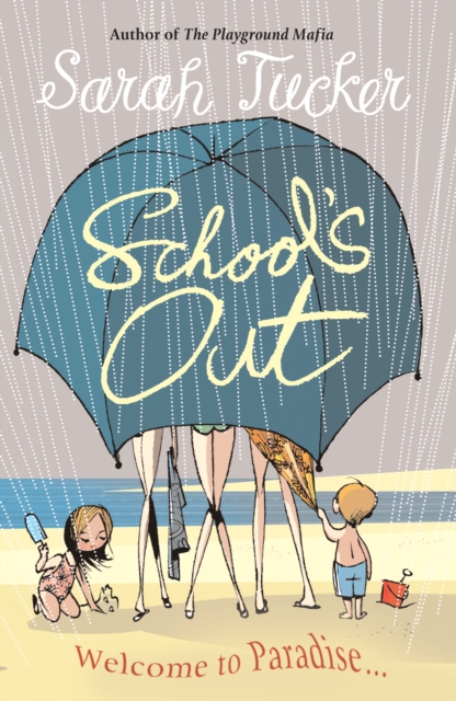 School's Out : You Don’t Know Who Your Friends Are Until You Go On Holiday With Them, Paperback / softback Book