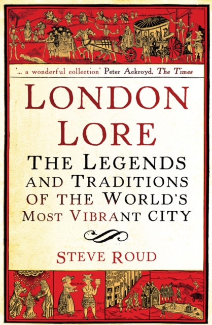 London Lore : The legends and traditions of the world's most vibrant city, Paperback / softback Book