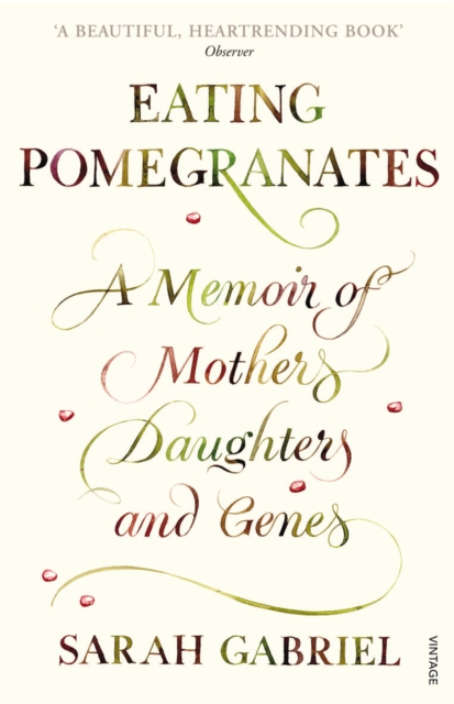 Eating Pomegranates : A Memoir of Mothers, Daughters and Genes, Paperback / softback Book