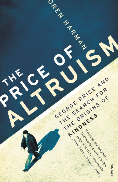 The Price Of Altruism : George Price and the Search for the Origins of Kindness, Paperback / softback Book