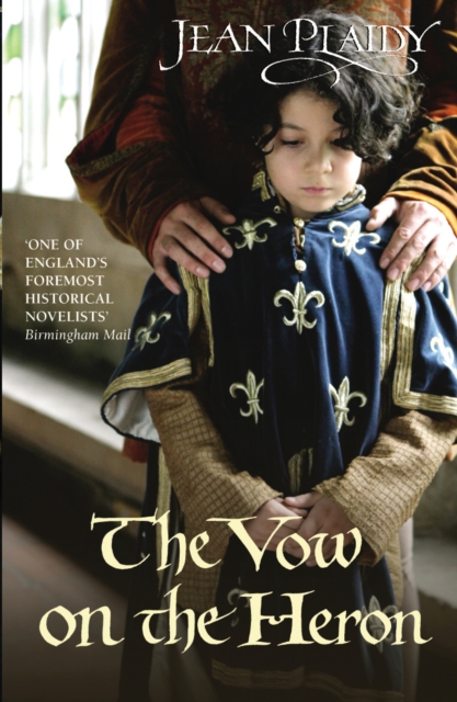 The Vow on the Heron : (The Plantagenets: book IX): passion and peril collide in this dazzling novel set in the 1300s from the Queen of English historical fiction, Paperback / softback Book