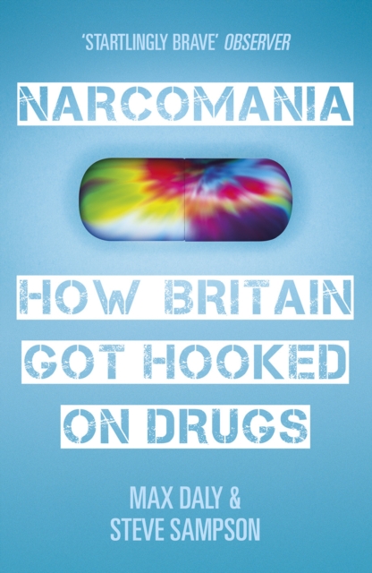 Narcomania : How Britain Got Hooked On Drugs, Paperback / softback Book