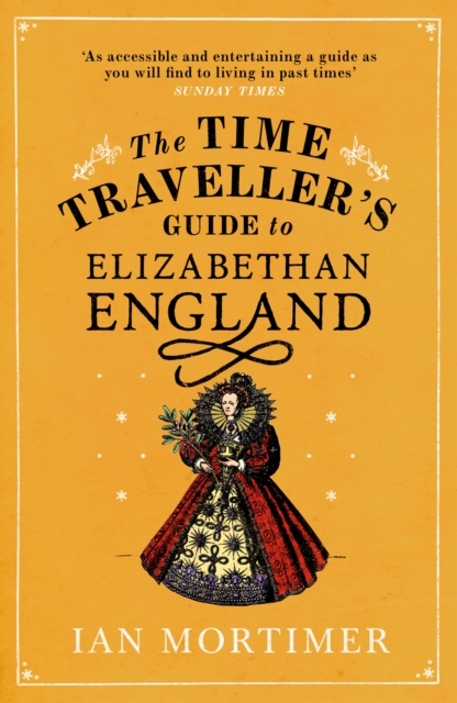 The Time Traveller's Guide to Elizabethan England, Paperback / softback Book