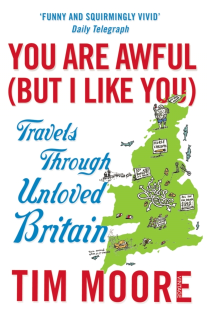 You Are Awful (But I Like You) : Travels Through Unloved Britain, Paperback / softback Book