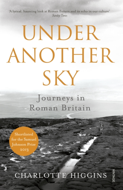 Under Another Sky : Journeys in Roman Britain, Paperback / softback Book
