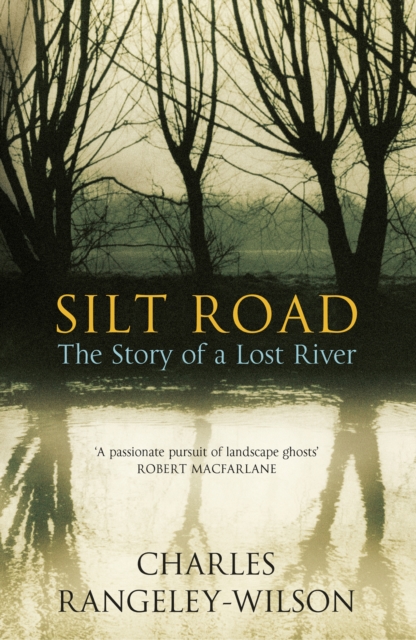 Silt Road : The Story of a Lost River, Paperback / softback Book