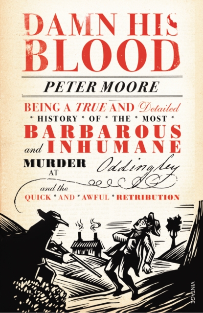 Damn His Blood : Being a True and Detailed History of the Most Barbarous and Inhumane Murder at Oddingley and the Quick and Awful Retribution, Paperback / softback Book