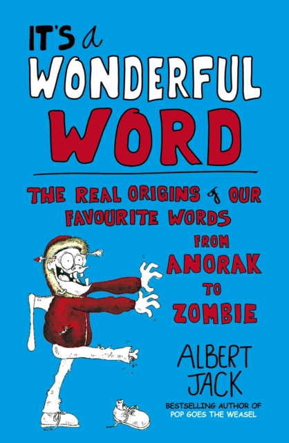 It's a Wonderful Word : The Real Origins of Our Favourite Words, Paperback / softback Book