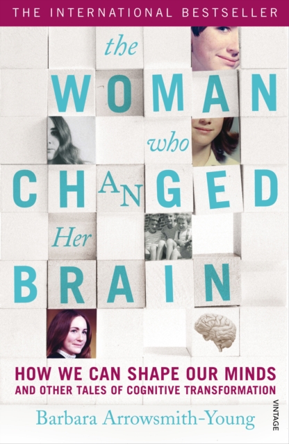 The Woman who Changed Her Brain : How We Can Shape our Minds and Other Tales of Cognitive Transformation, Paperback / softback Book