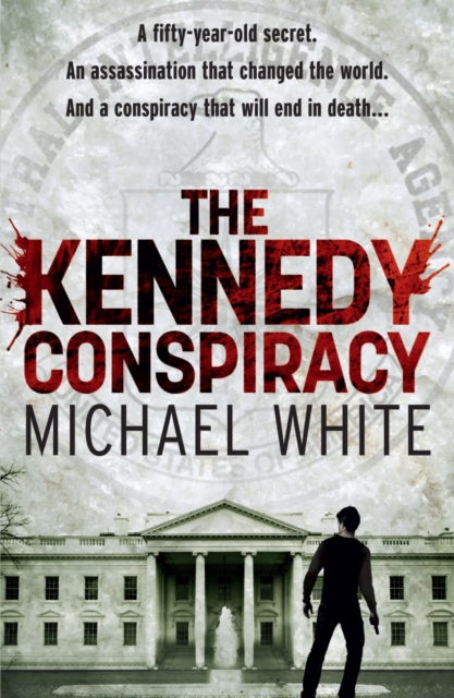 The Kennedy Conspiracy : a fast-paced, all-action conspiracy thriller that will have you on the edge of your seat…, Paperback / softback Book