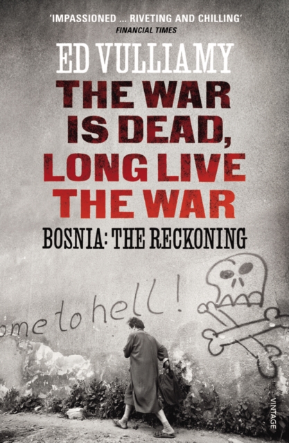 The War is Dead, Long Live the War : Bosnia: the Reckoning, Paperback / softback Book