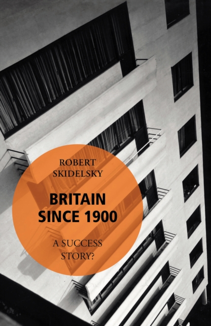Britain Since 1900 - A Success Story?, Paperback / softback Book
