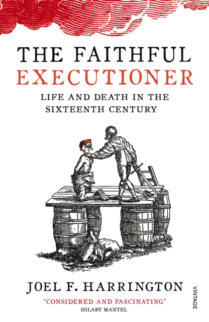 The Faithful Executioner : Life and Death in the Sixteenth Century, Paperback / softback Book