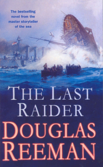 The Last Raider : a compelling and captivating WW1 naval adventure from the master storyteller of the sea, Paperback / softback Book