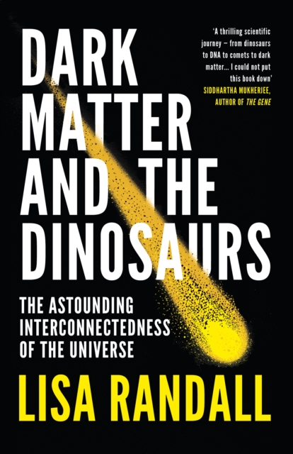 Dark Matter and the Dinosaurs : The Astounding Interconnectedness of the Universe, Paperback / softback Book