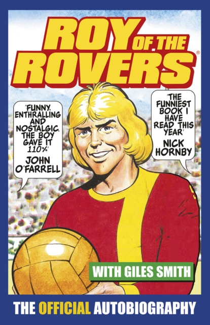 Roy of the Rovers : The Official Autobiography of Roy of the Rovers, Paperback / softback Book