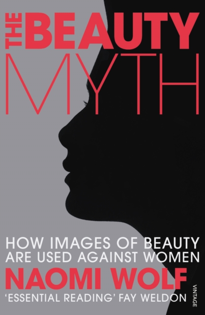 The Beauty Myth : How Images of Beauty are Used Against Women, Paperback / softback Book