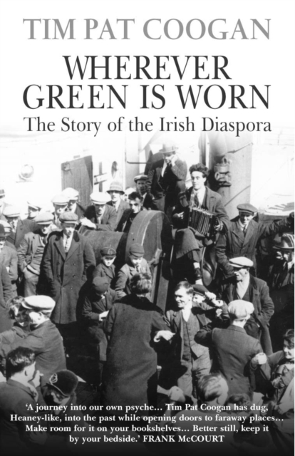 Wherever Green Is Worn : The Story of the Irish Diaspora, Paperback / softback Book