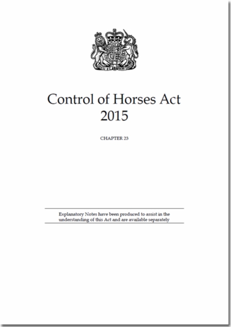 Control of Horses Act 2015 : Chapter 23, Paperback Book